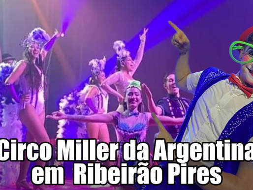 Circo Miller da Argentina estreia espetáculo em Ribeirão Pires nesta sexta (22)
