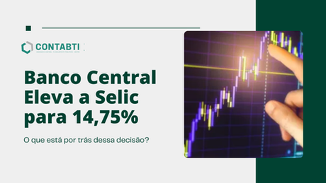 Banco Central Eleva a Selic para 14,75%: O Que Está Por Trás Dessa Decisão?