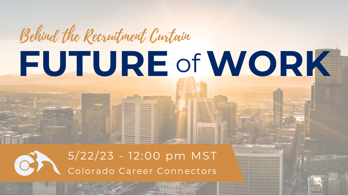 Behind the Recruitment Curtain The Future of Work CO Career Connectors
