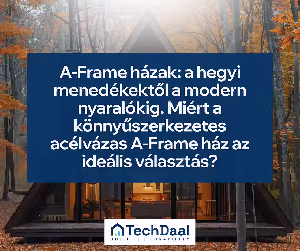A-Frame házak: a hegyi menedékektől a modern nyaralókig. Miért a könnyűszerkezetes acélvázas A-Frame ház az ideális választás?