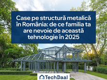 Case pe structură metalică în România: de ce familia ta are nevoie de această tehnologie în 2025