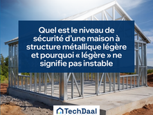 Quel est le niveau de sécurité d’une maison à structure métallique légère et pourquoi « légère » ne signifie pas instable
