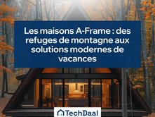 Les maisons A-Frame : des refuges de montagne aux solutions modernes de vacances