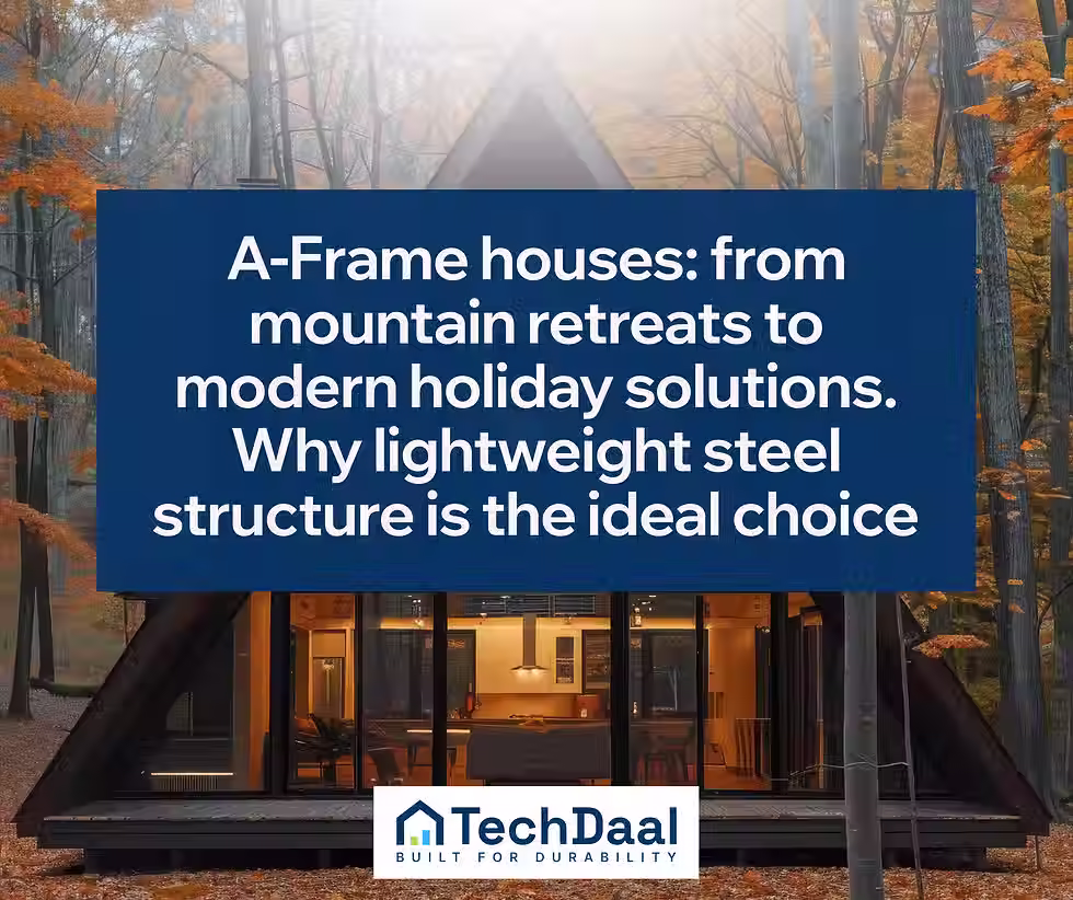 A-Frame houses: from mountain retreats to modern holiday solutions. Why lightweight steel structure is the ideal choice