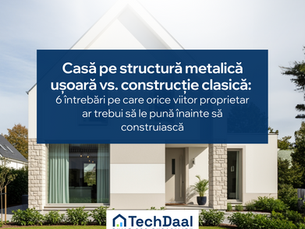 Casă pe structură metalică ușoară vs. construcție clasică: 6 întrebări pe care orice viitor proprietar ar trebui să le pună înainte să construiască