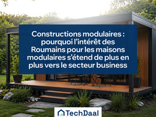 Constructions modulaires : pourquoi l’intérêt des Roumains pour les maisons modulaires s’étend de plus en plus vers le secteur business