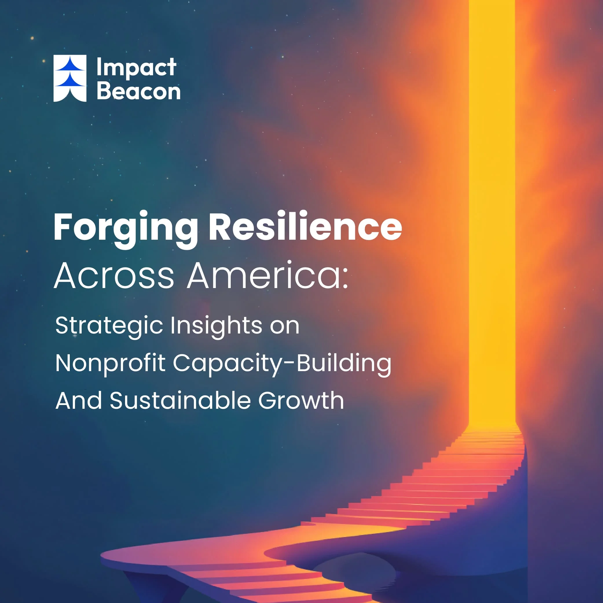 Forging Resilience Across America: Strategic Insights on Nonprofit Capacity-Building and Sustainable Growth