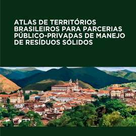 Atlas de Territórios Brasileiros para Parcerias Público-Privadas de Manejo de Resíduos Sólidos