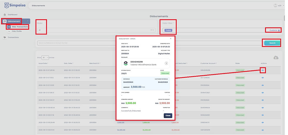 For Withdrawal, go to Disb. Transactions > Select "All" for state > Filter Date: Today (Click) or Custom > Click Search (for specific withdrawal transaction enter the Withdrawal ID before the search button > click the eye icon to view the withdrawal details