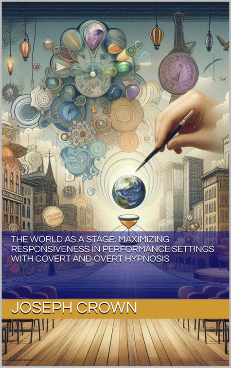 New Release: "The World as a Stage: Maximizing Responsiveness in Performance Settings with Covert and Overt Hypnosis"
