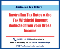 Tax Return:: Australian Tax Rates & the Tax Withheld deducted from your Gross Income