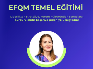 Genel Katılıma Açık EFQM Temel Eğitimi Kayıtlarımız Başladı
