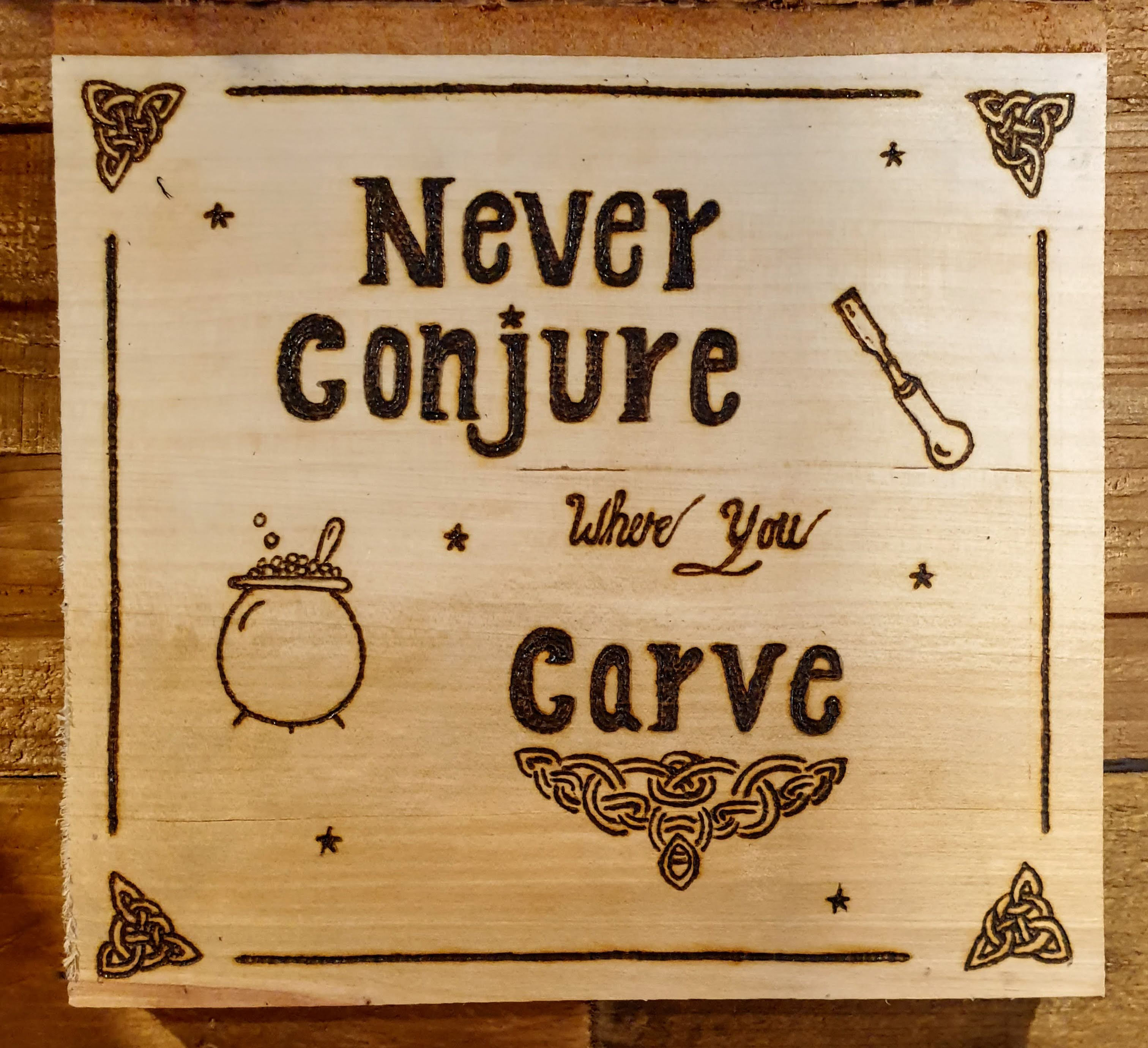 Never Conjure Where You Carve sign
