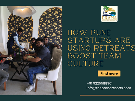 How Pune Startups Are Using Retreats to Boost Team Culture