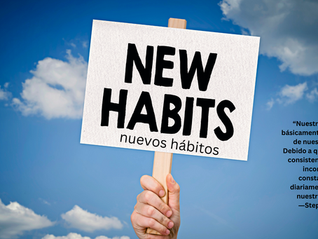 Cambiando Viejos Hábitos a Nuevos Hábitos