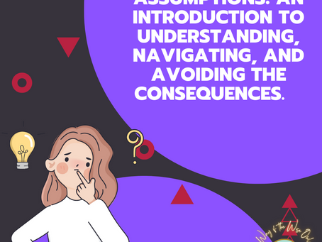 Solving Assumptions: An Introduction to Understanding, Navigating, and Avoiding the Consequences.
