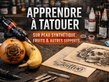 Apprendre à tatouer sur peau synthétique, fruits et autres supports : guide pratique pour débutants