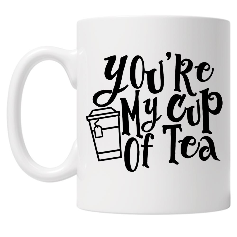 You're My Cup of Tea 10oz Mug