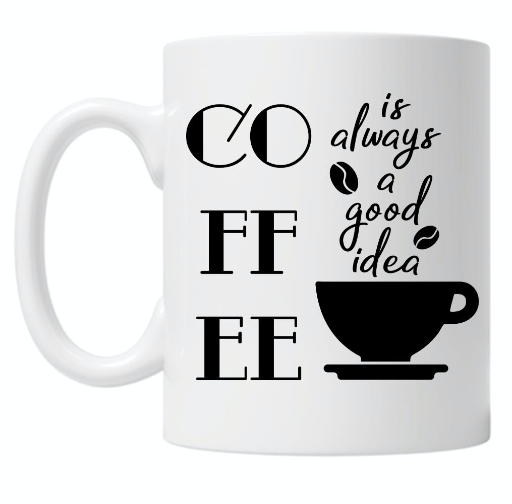 Coffee It's Always A Good Idea 10oz Mug
