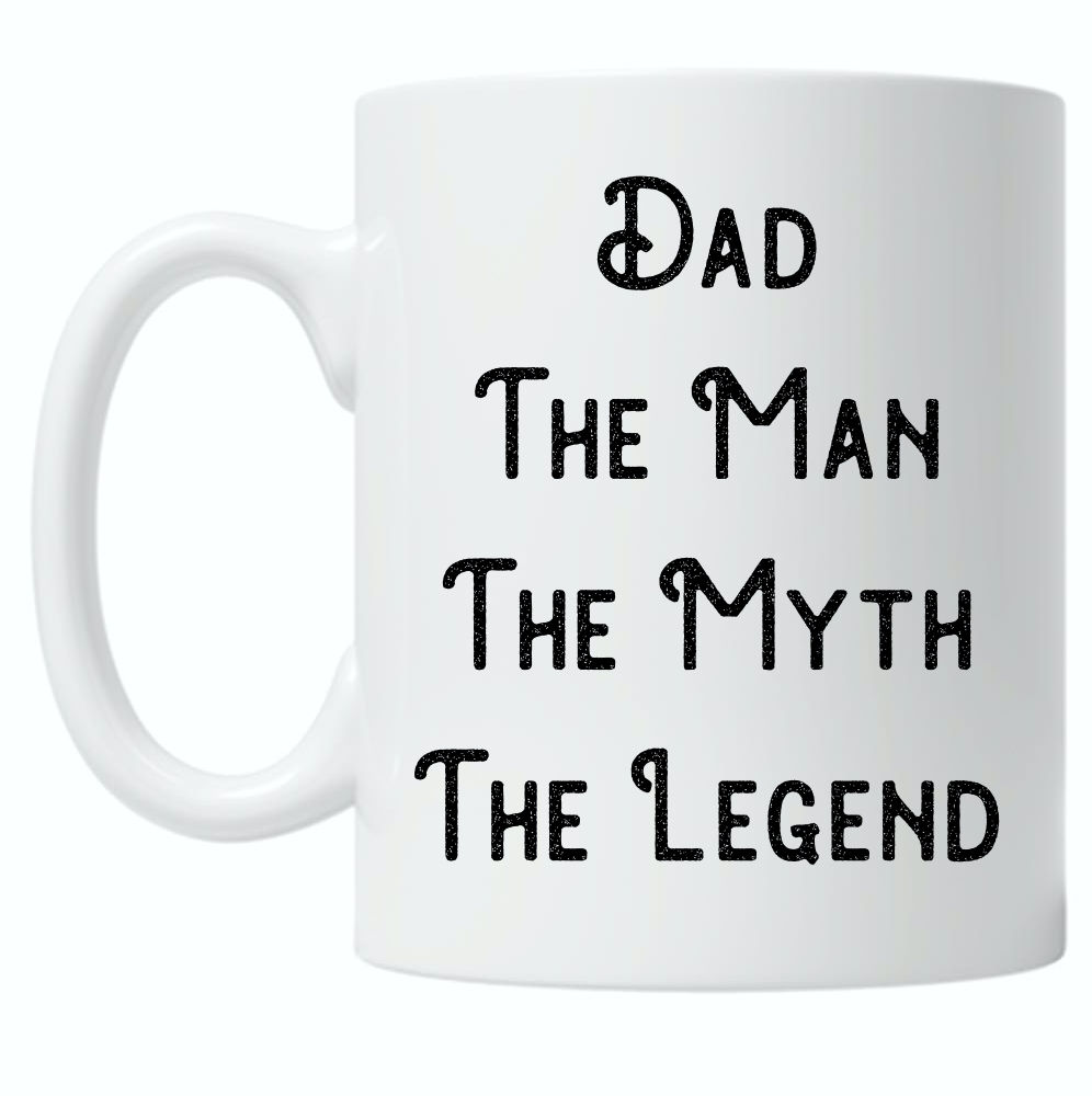 Dad, The Man, The Myth, The Legend 10oz Mug