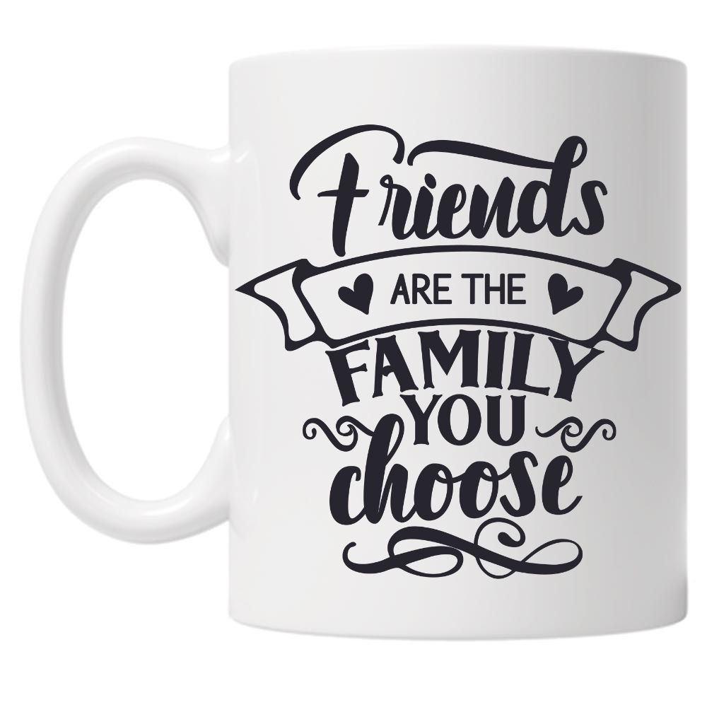 Friends Are The Family You Choose 10oz Mug