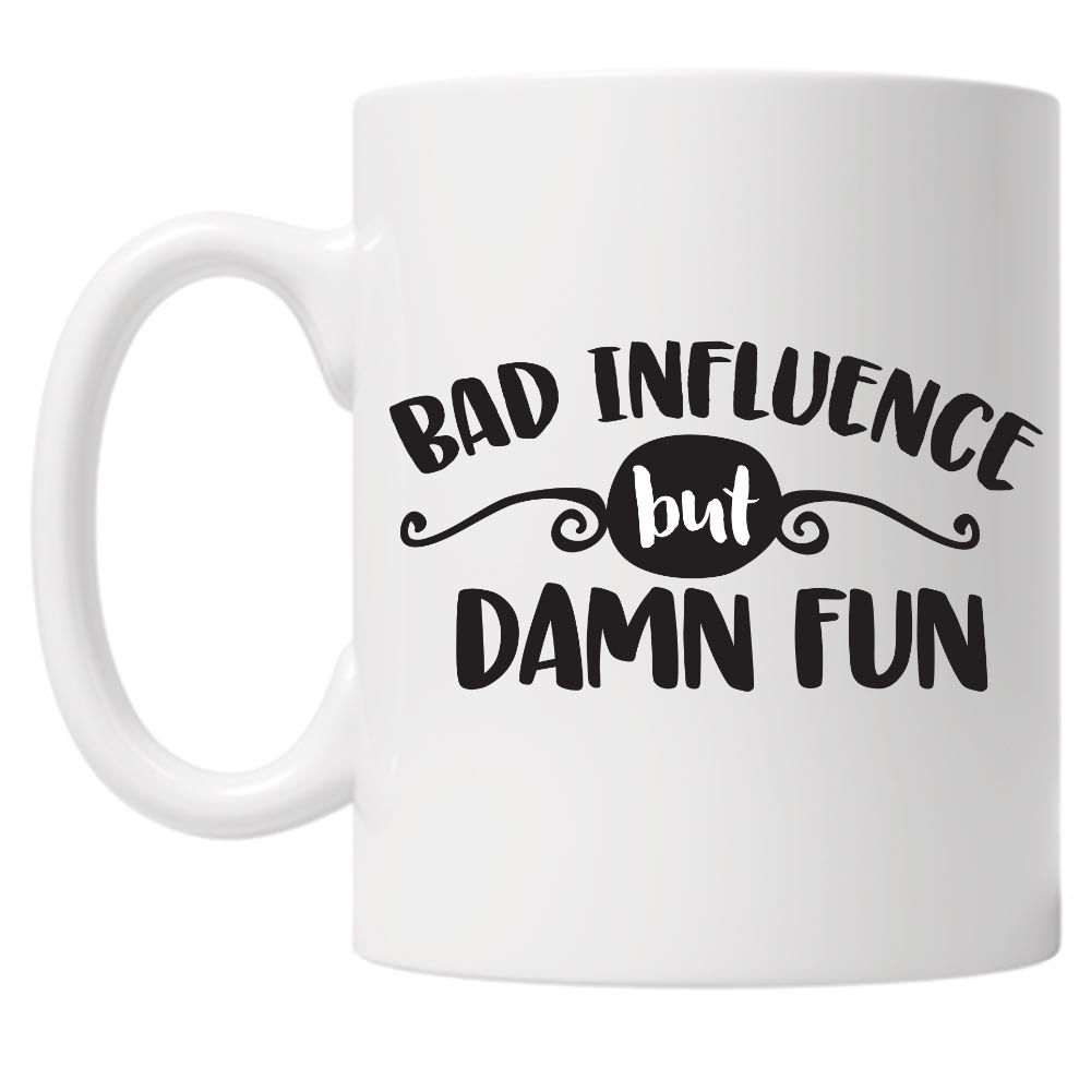 Bad Influence But Damn Fun 10oz Mug