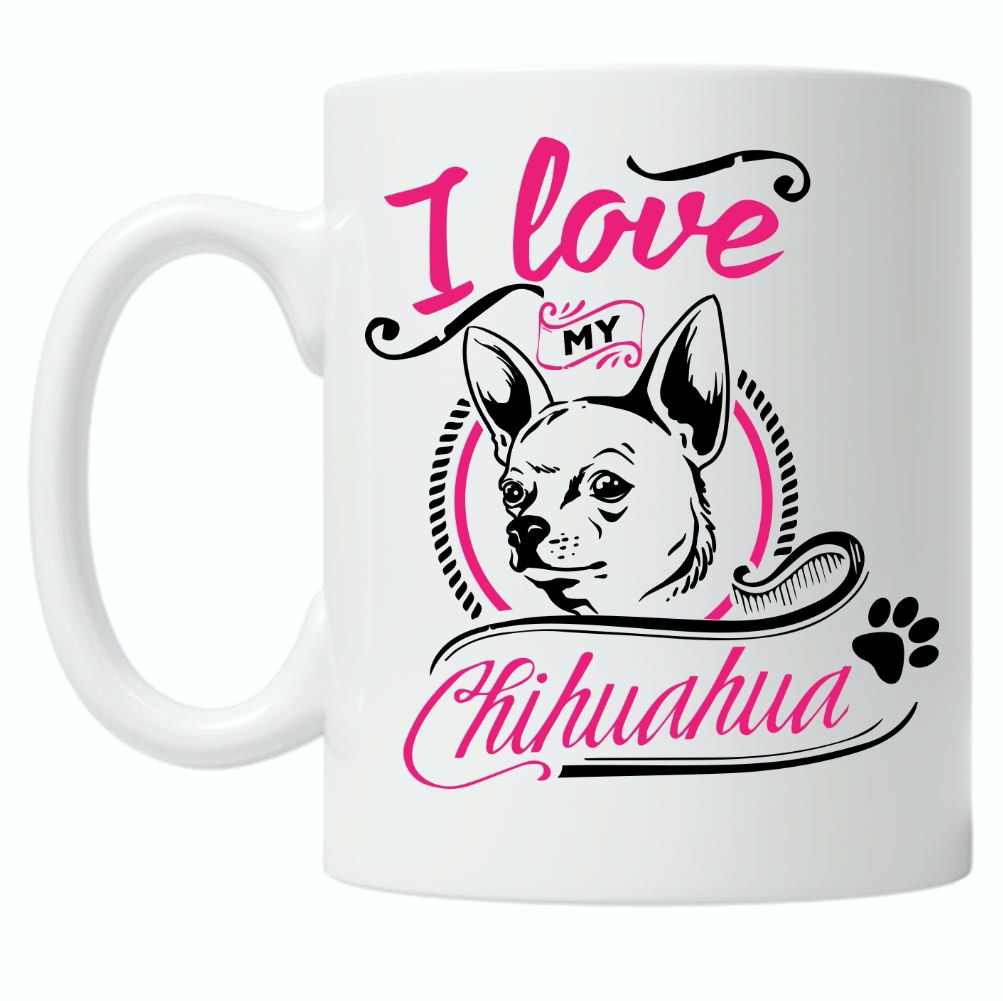 I Love My Chihuahua 10oz Mug