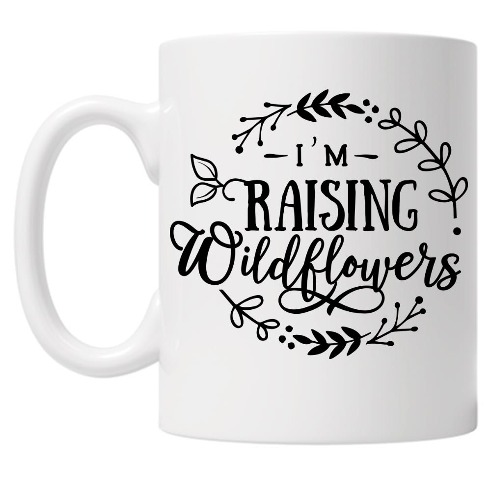 I'm Raising Wildflowers 10oz Mug