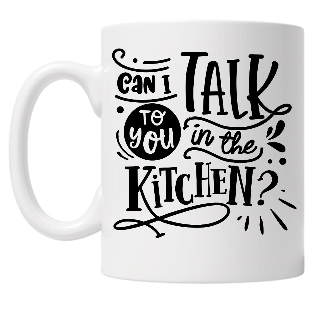 Can I Talk To You In The Kitchen? 10oz Mug