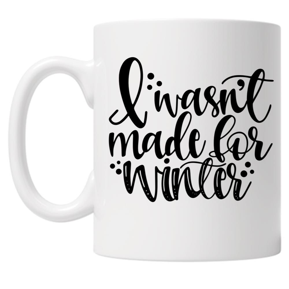 I Wasn't Made For Winter 10oz Mug