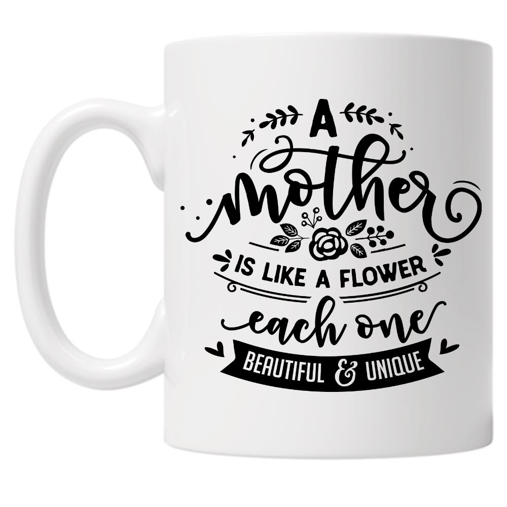 A Mother Is Like A Flower 10oz Mug