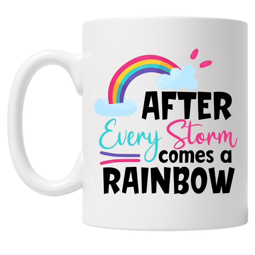 After Every Storm Comes a Rainbow 10oz Mug