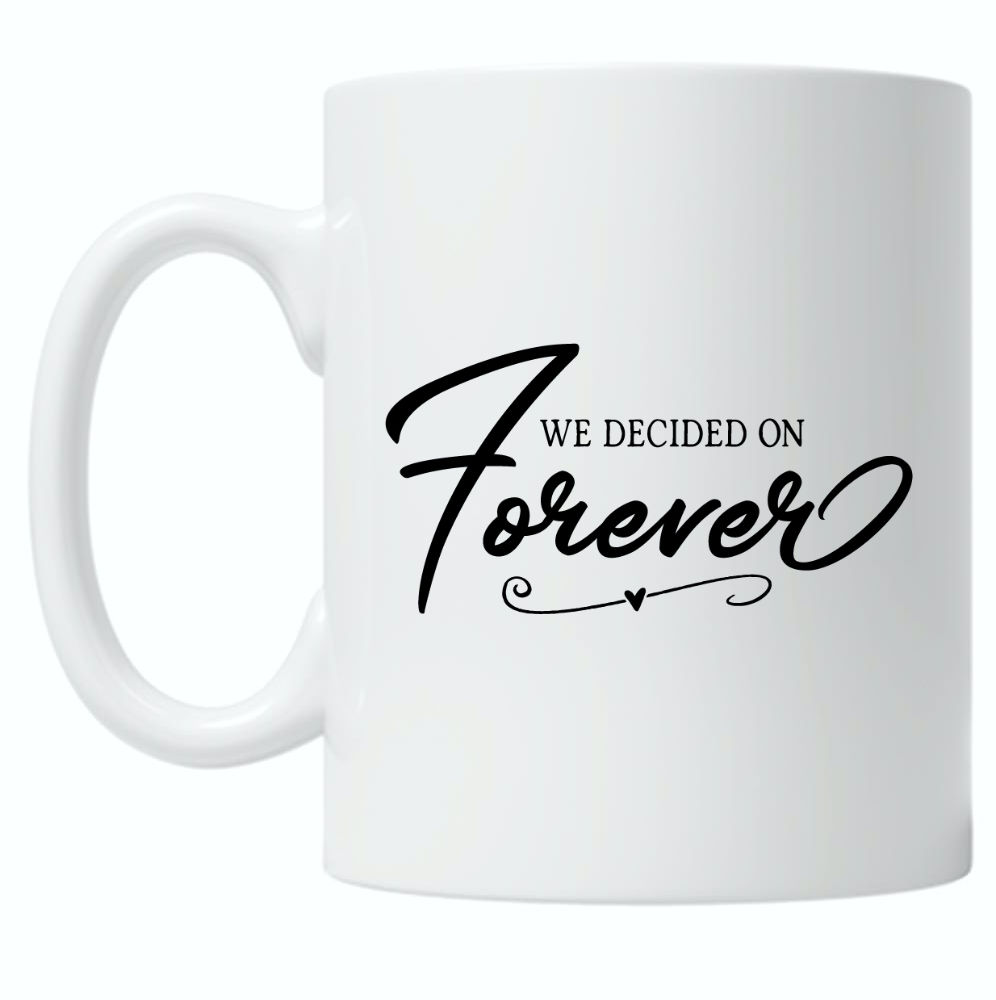 We Decided On Forever 10oz Mug