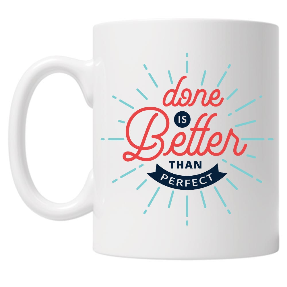 Done Is Better Than Perfect 10oz Mug
