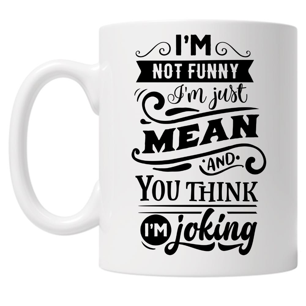 I'm Not Funny 10oz Mug