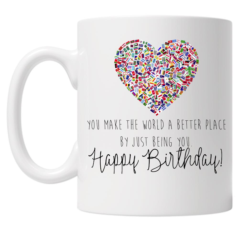 You Make The World A Better Place Birthday 10oz Mug