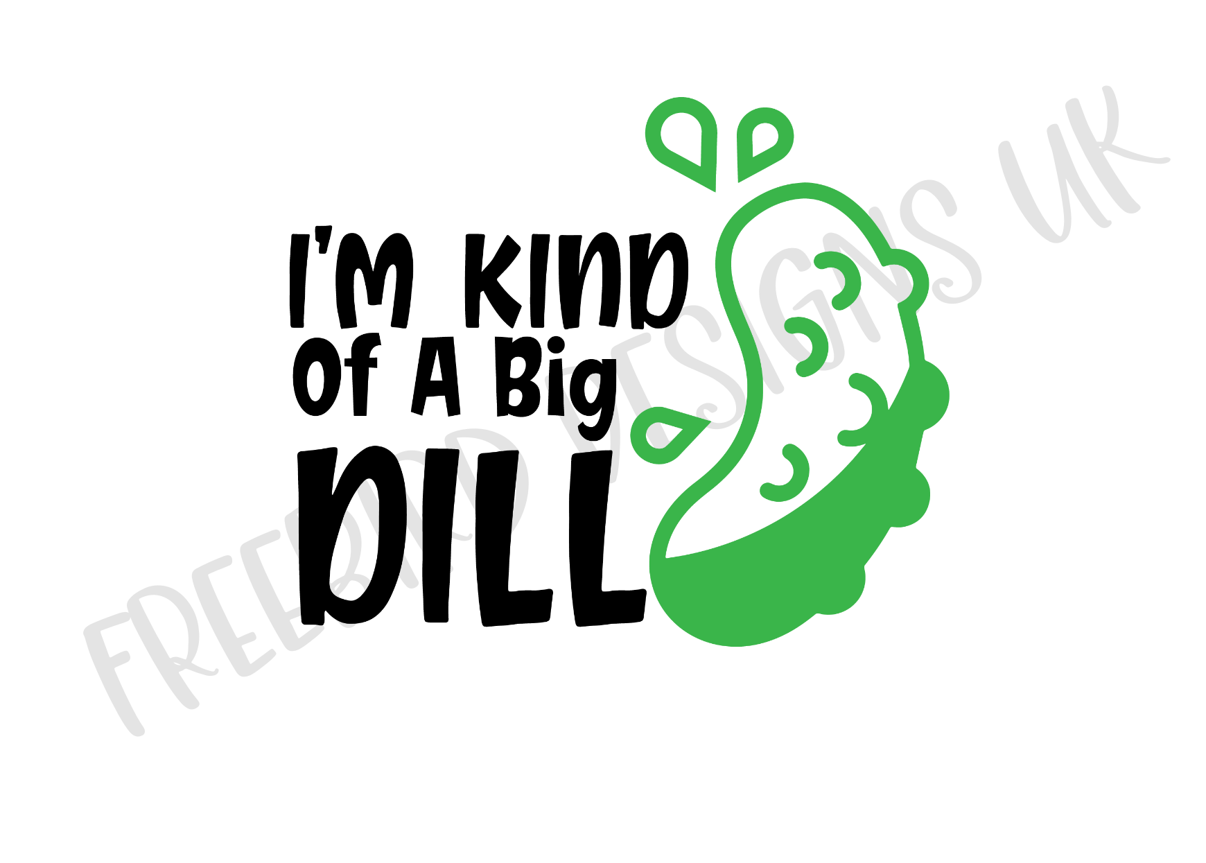 I'm Kind Of A Big Dill Vinyl Decal Sticker