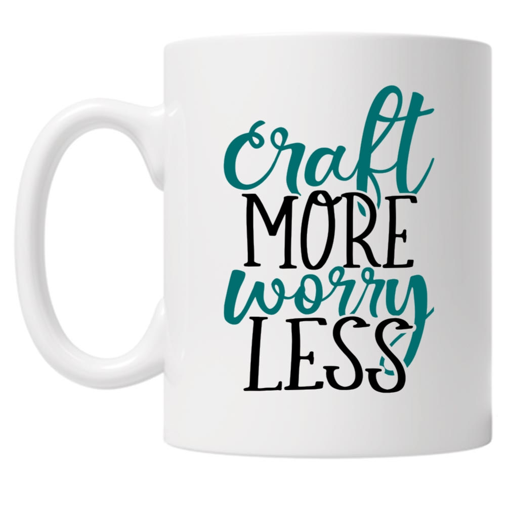 Craft More Worry Less 10oz Mug
