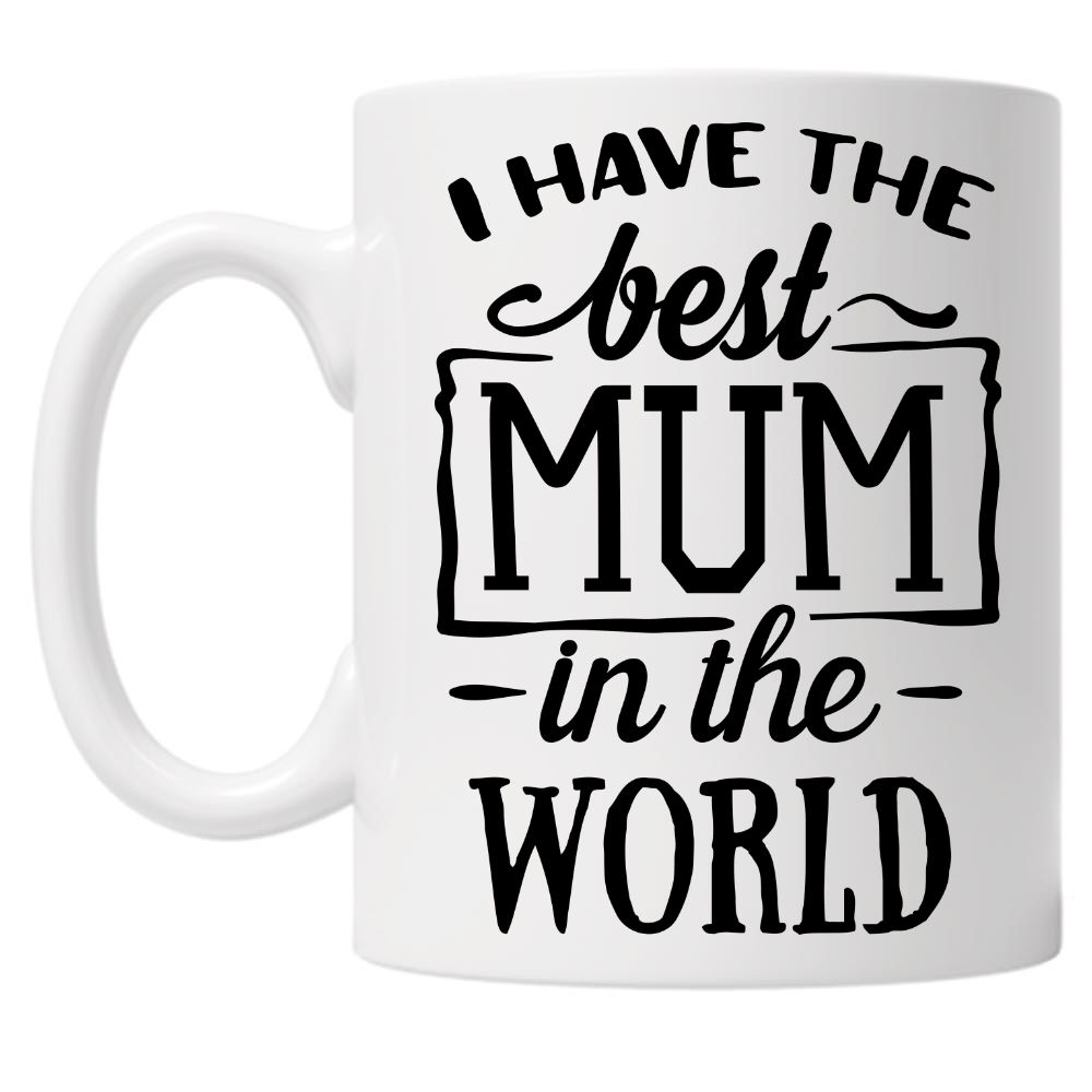 I Have The Best Mum In The World 10oz Mug