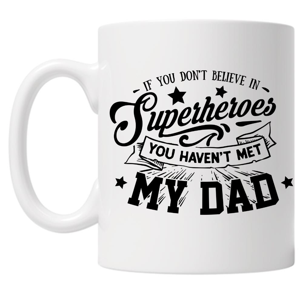 If you Don't Believe In Superheroes 10oz Mug