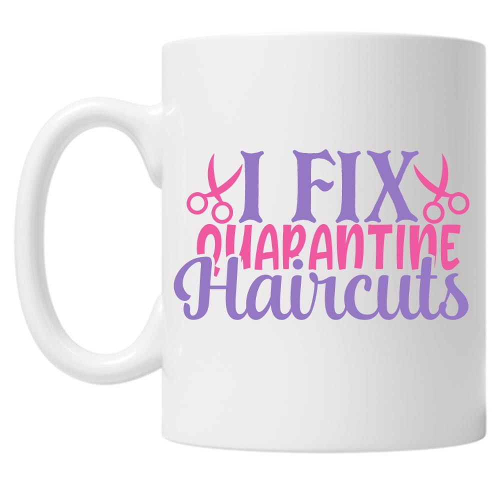 I Fix Quarantine Haircuts 10oz Mug