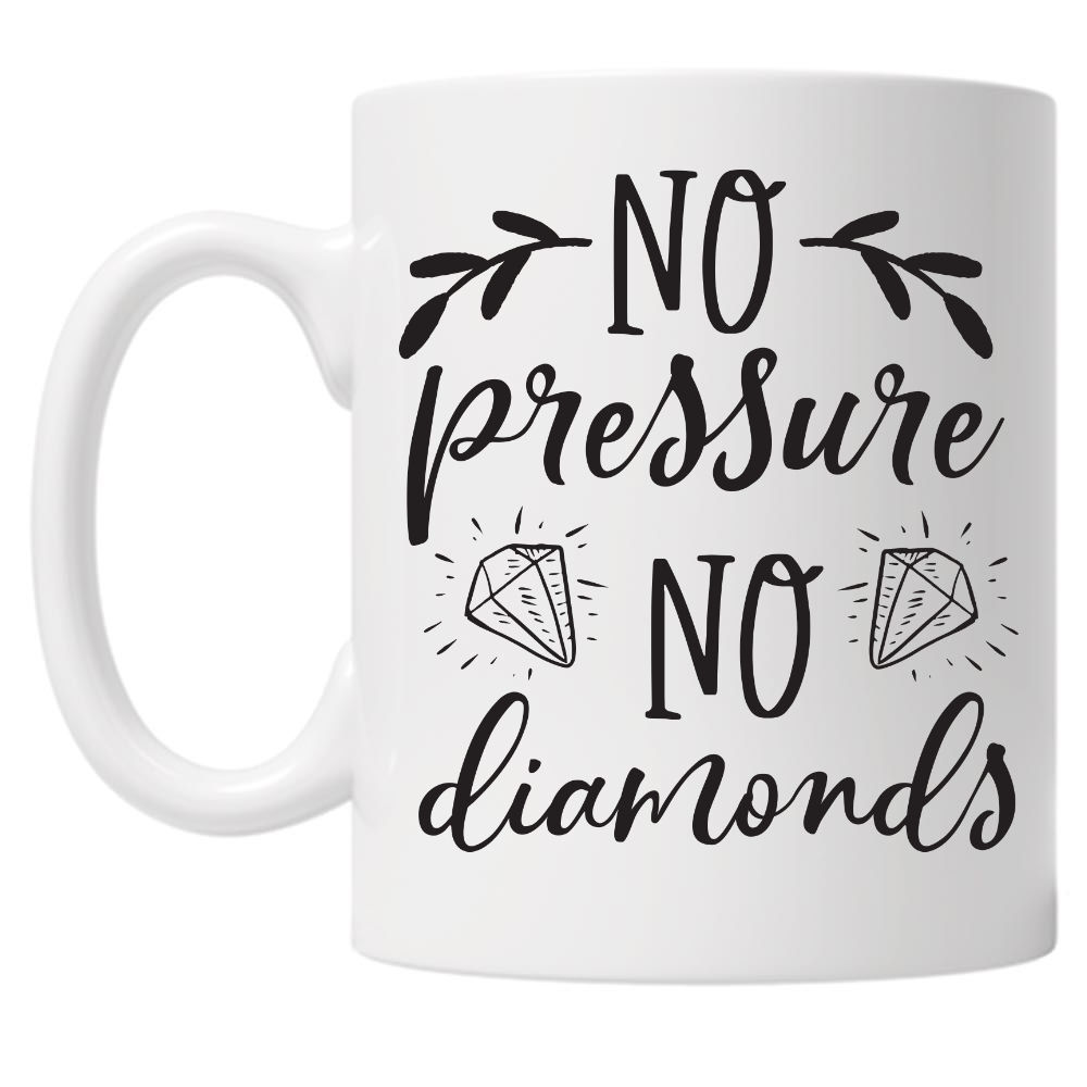 No Pressure No Diamonds 10oz Mug
