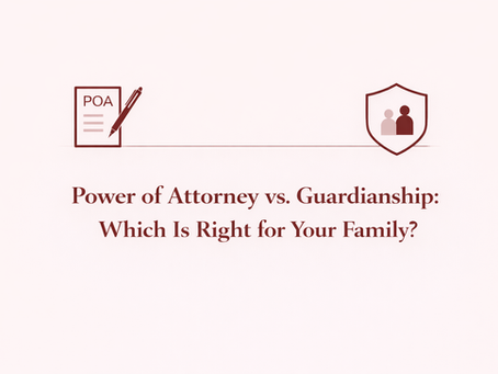 Power of Attorney vs. Guardianship: Which Is Right for Your Family?