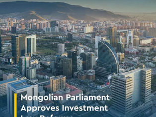 Mongolian Parliament Approves Investment Law reforms.