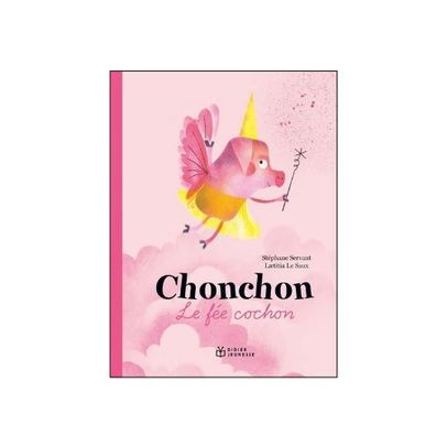 Chonchon le fée cochon - Stéphane Servant - Laetitia Le Saux