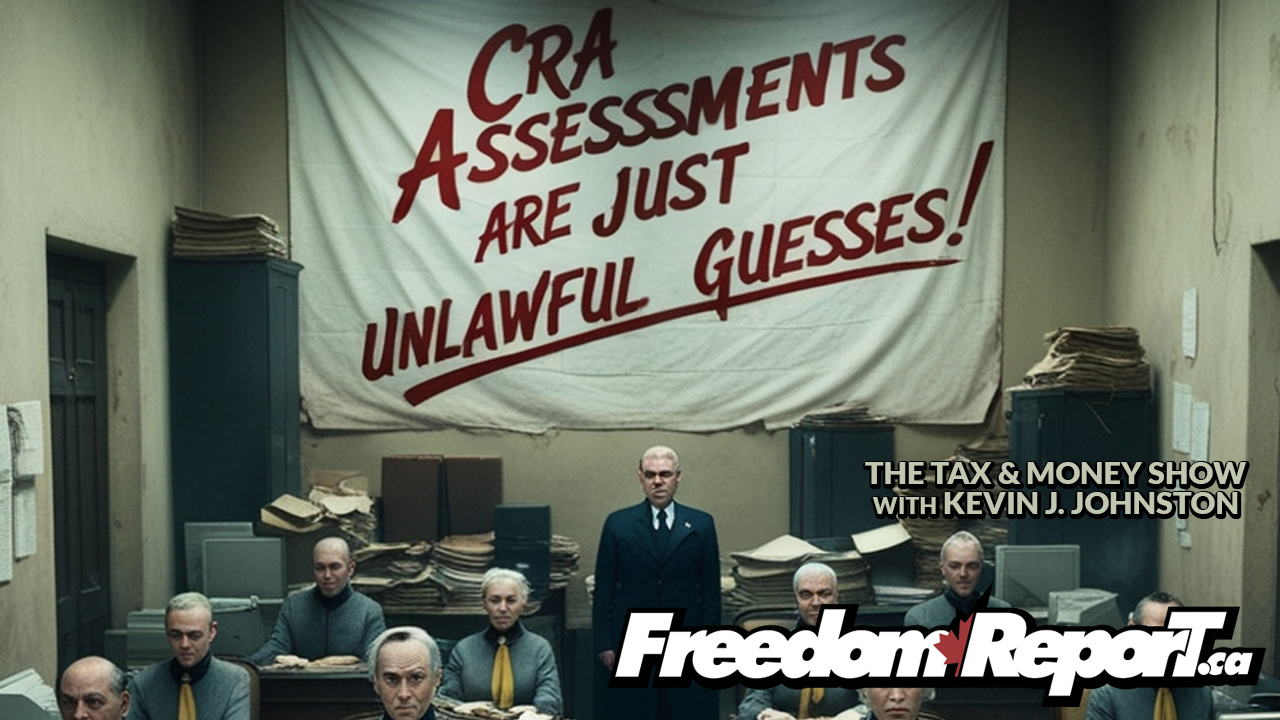 CRA Tax Assessments Are Just a Wild Guess—Here’s the Truth