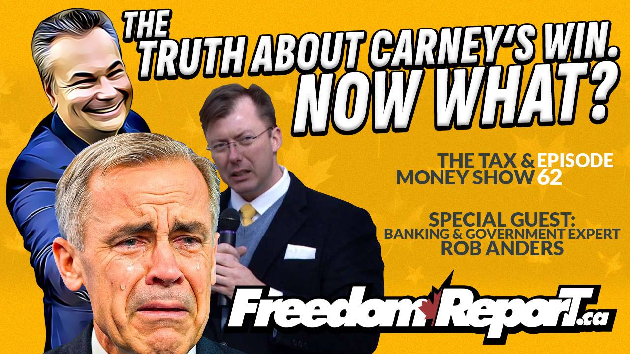 Episode 62 – The Truth About Carney’s Win: Canadians Were Played