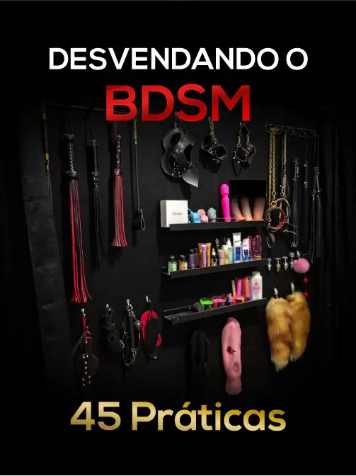 Desvendando o BDSM - 45 Fetiches - Livro Digital - Lord Sírius