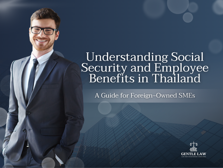 Understanding Social Security and Employee Benefits in Thailand for Foreign-Owned SMEs