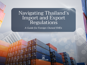 Thailand import export regulations: a practical legal guide for foreign-owned SMEs
